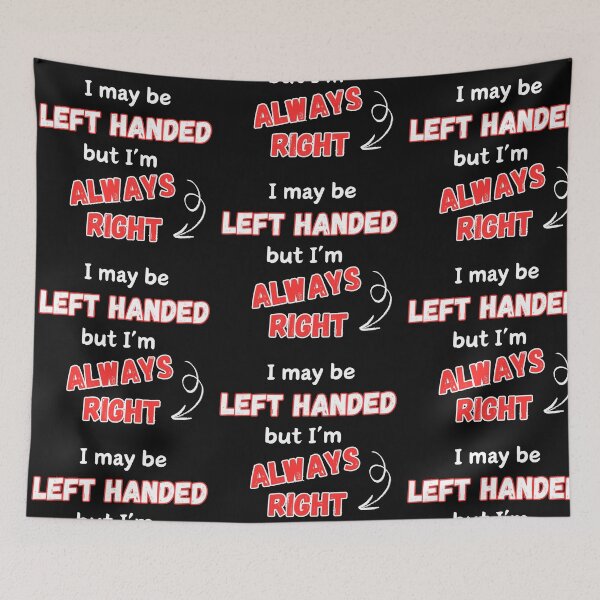 Item preview, I May Be Left Handed But I'm Always Right designed and sold by Ver-Payah.