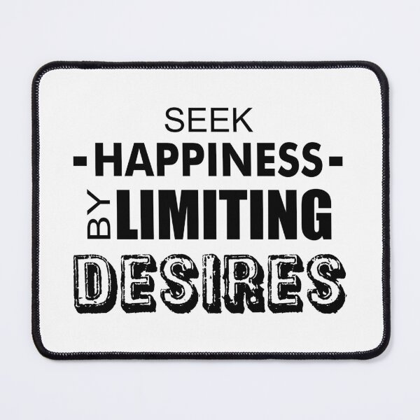 Item preview, Seek Happiness By Limiting Desires designed and sold by Esskay Designs.