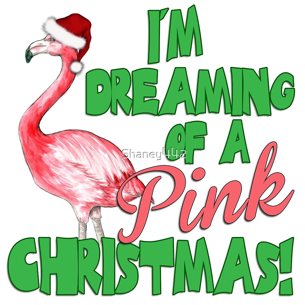 "I'm Dreaming of a Pink Christmas" by Shaney442 Redbubble