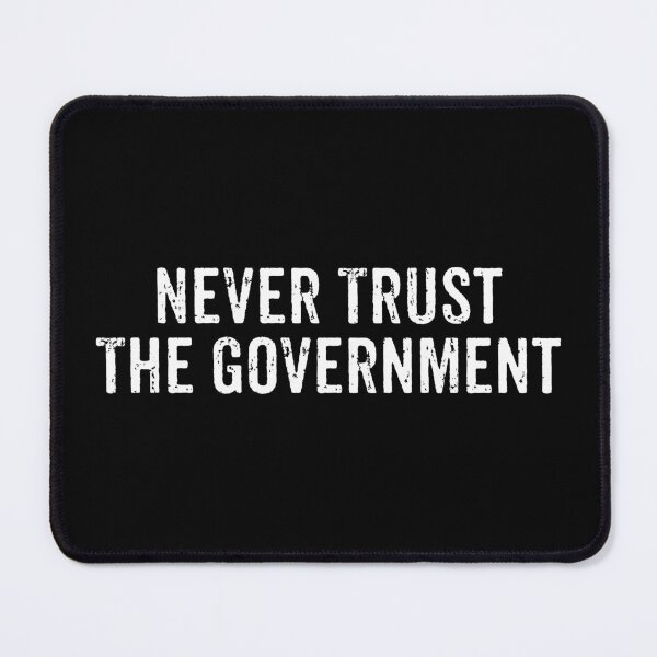 Item preview, Never Trust The Government designed and sold by crenaviolena.