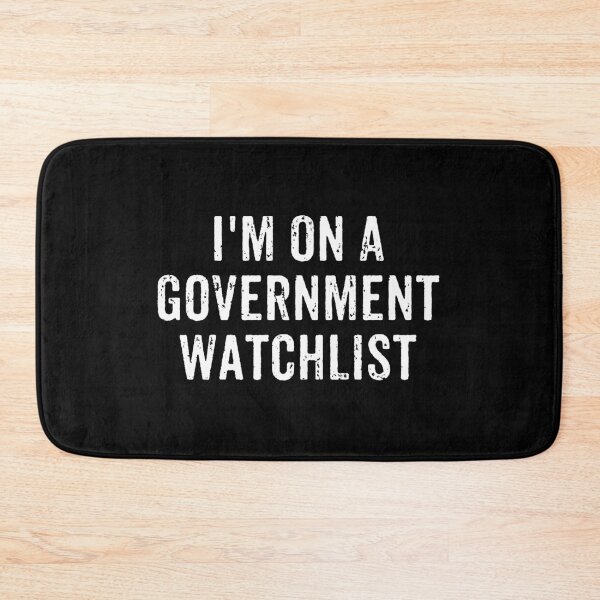 Item preview, I'm On A Government Watchlist designed and sold by crenaviolena.
