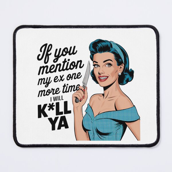 Item preview, If you mention my ex one more time, I´ll k*ll ya  Sarcasm retro women bakiing designed and sold by Dominika Farkašová.