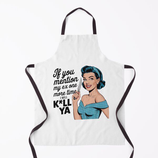 Item preview, If you mention my ex one more time, I´ll k*ll ya Sarcasm retro women bakiing designed and sold by Dominika Farkašová.
