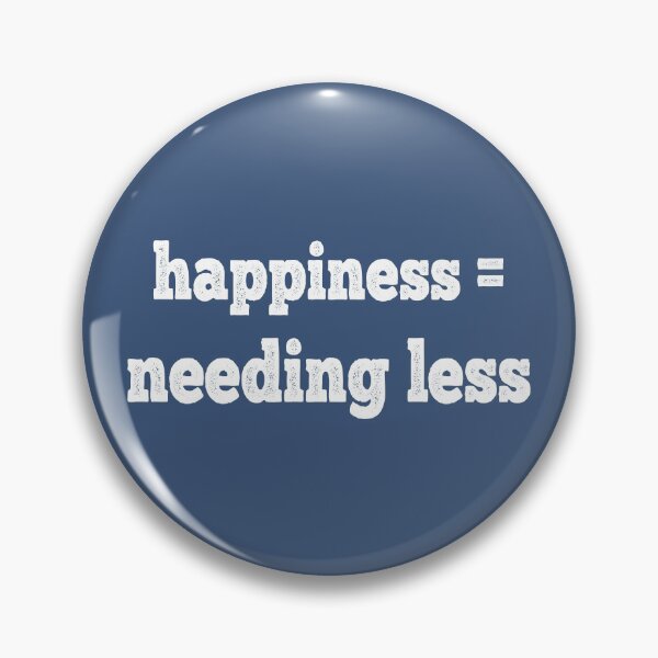 Item preview, Happiness = Needing Less designed and sold by Esskay Designs.