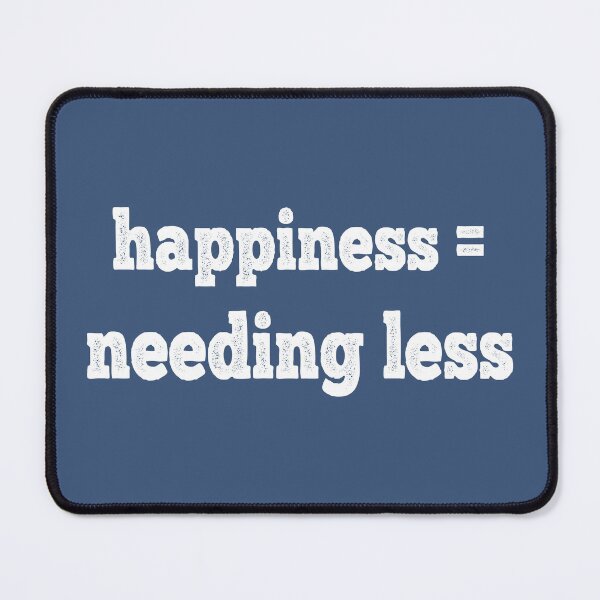 Item preview, Happiness = Needing Less designed and sold by Esskay Designs.