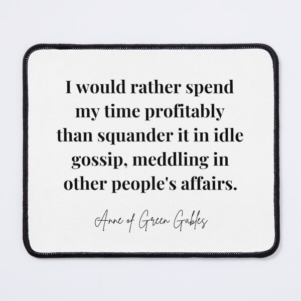 Item preview, Anne of Green Gables - I would rather spend my time profitably designed and sold by elliebart.