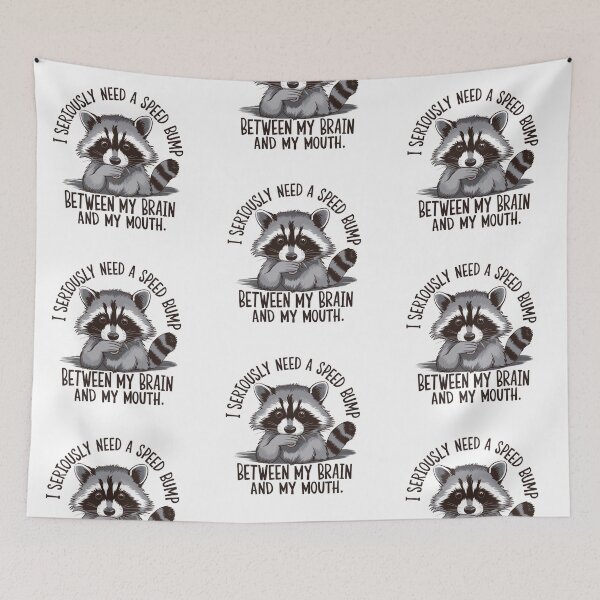 Item preview, I seriously need a speed bump between my brain and my mouth racoon sansasm funny design designed and sold by Dominika Farkašová.