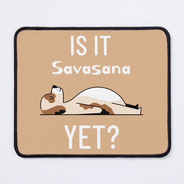 Item preview, Is It Savasana Yet? designed and sold by Fanverse Merchandise.