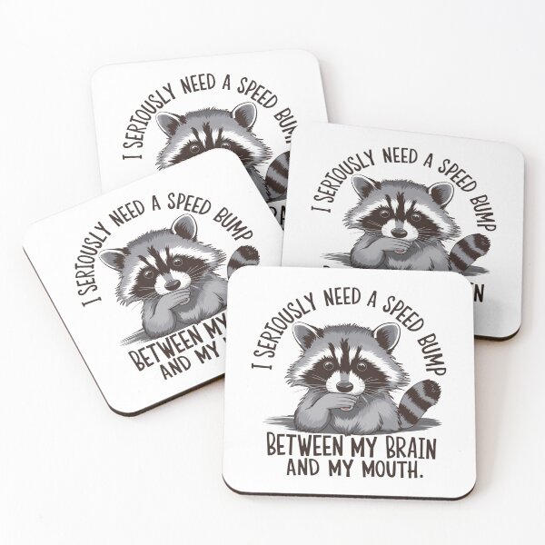 Item preview, I seriously need a speed bump between my brain and my mouth racoon sansasm funny design designed and sold by Dominika Farkašová.