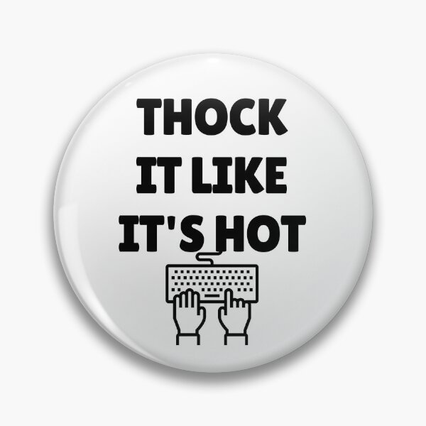 Item preview, Thock it like its hot Keyboard Thocky Keys Slogan designed and sold by MoonMonkeyNbear.