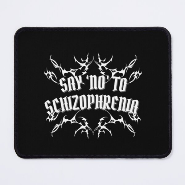 Item preview, Say “No” To Schizophrenia designed and sold by annaisanocean.