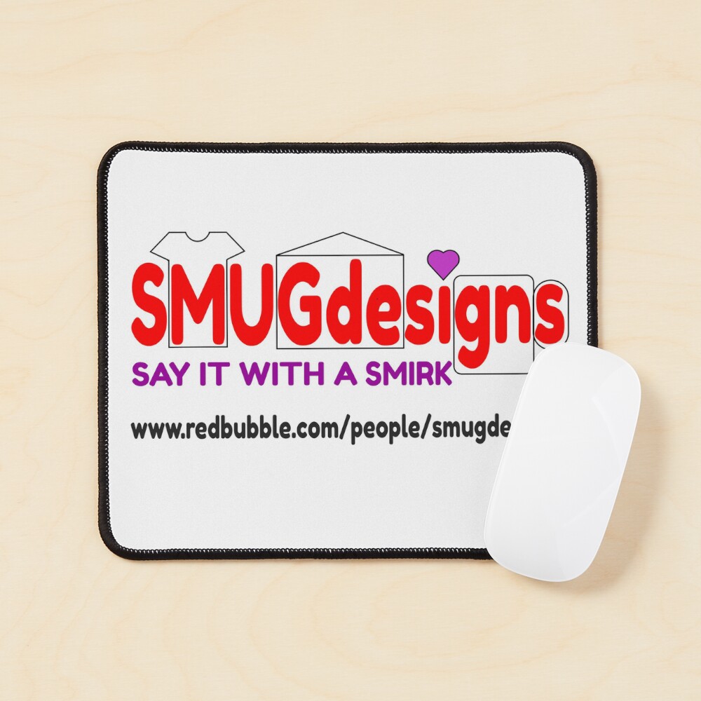 Item preview, Mouse Pad designed and sold by smugdesigns.
