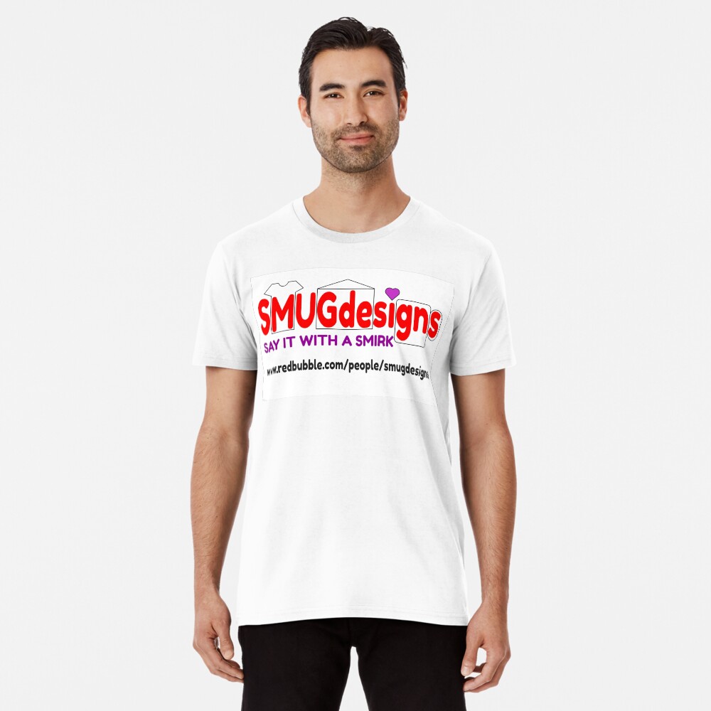 Item preview, Premium T-Shirt designed and sold by smugdesigns.