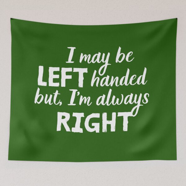 Item preview, I may be left handed but, I’m always right  designed and sold by Meandmyshop.