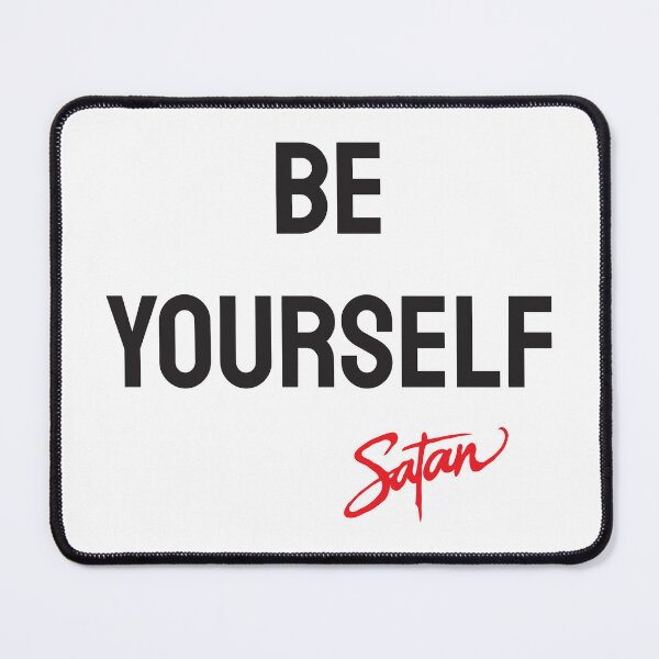 Item preview, Be Yourself! Dare to express yourself. A deep thought of Satan. designed and sold by twisted-dot.