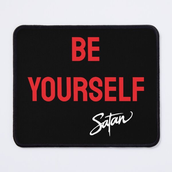 Item preview, Be Yourself! Dare to express yourself. A deep thought of Satan. v3 designed and sold by twisted-dot.