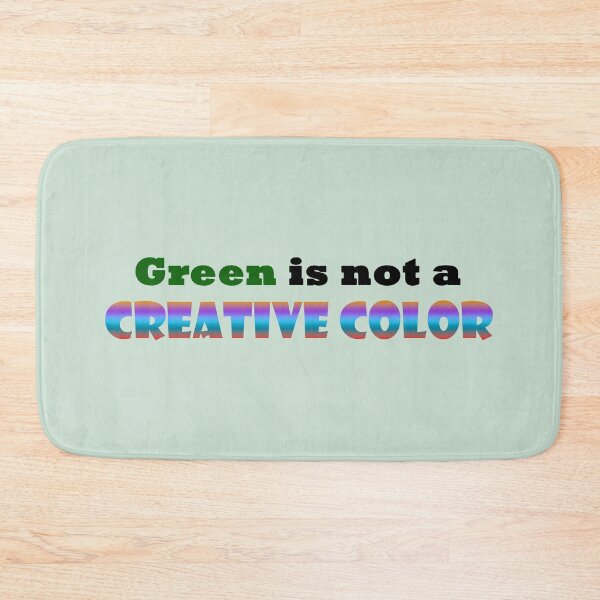 Item preview, Green is Not a Creative Color designed and sold by AcrylicsbyJen.