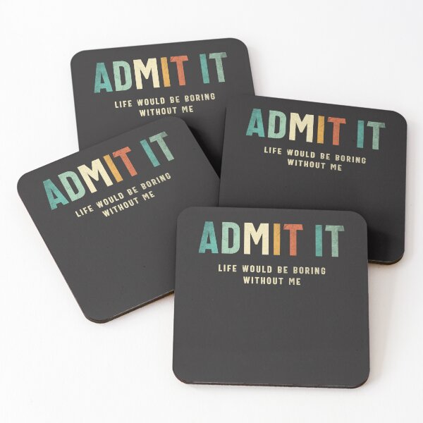 Item preview, Admit It - Life’s Better with Me Funny Saying designed and sold by cidolopez.