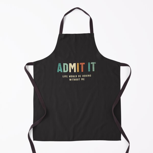 Item preview, Admit It - Life’s Better with Me Funny Saying designed and sold by cidolopez.