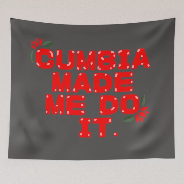 Item preview, Cumbia made me do it designed and sold by La Loca.