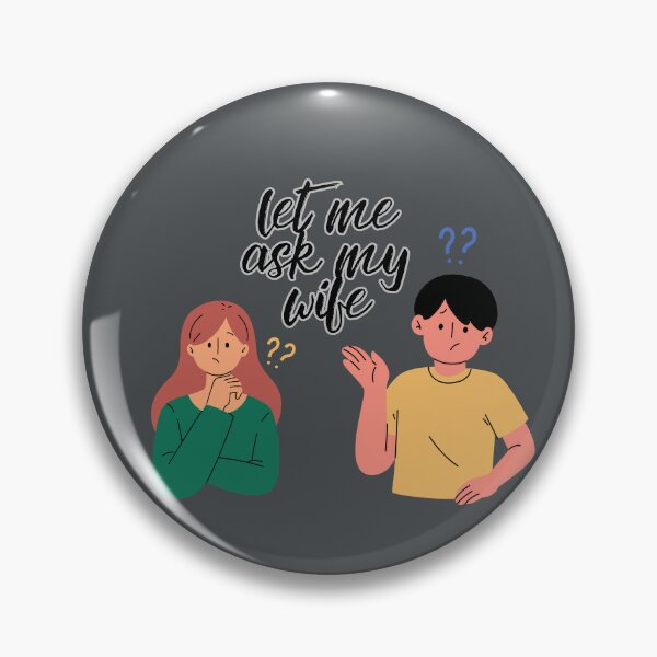 Item preview, Let Me Ask My Wife designed and sold by CraftedShip1.