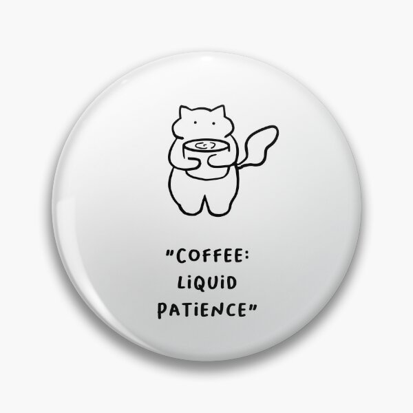 Item preview, Coffee: Liquid Patience – Funny Coffee Quote Design designed and sold by RM-Journey.