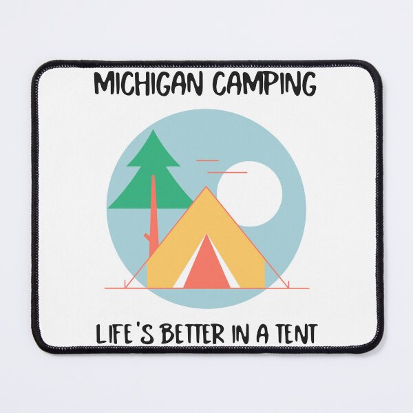 Item preview, Michigan camping. Life's better in a tent designed and sold by FirstTimeTees.