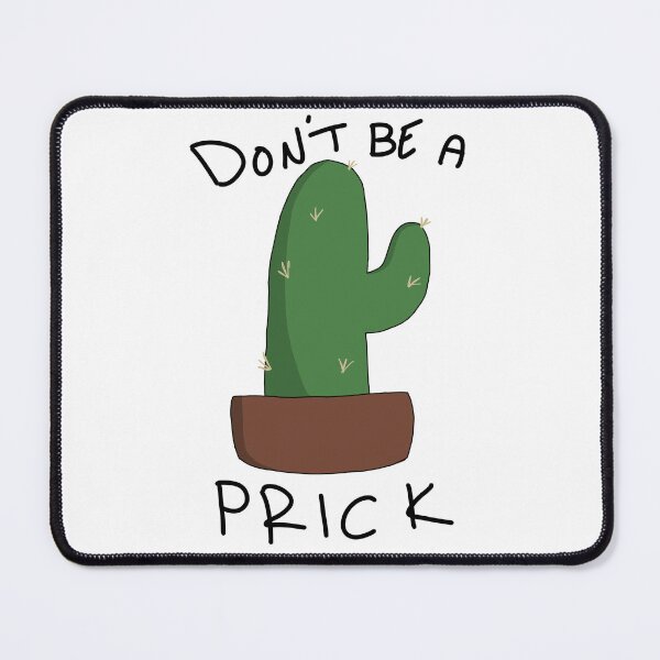 Item preview, Don't be a prick cactus designed and sold by Shroomiesandco.