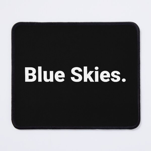 Item preview, Blue Skies. designed and sold by Text-based T-Shirts and Gifts.