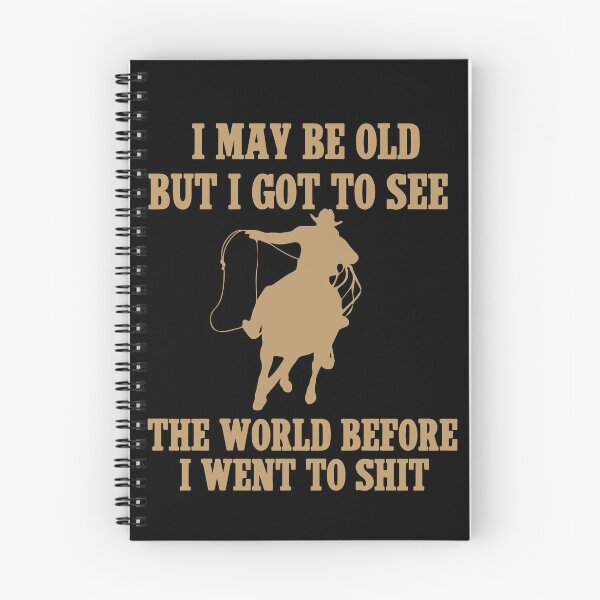 Item preview,  I May Be Old But I Got To See The World Before It Went To Shit - Rodeo Cowboy Cowgirl Quotes designed and sold by Smix Pixels.