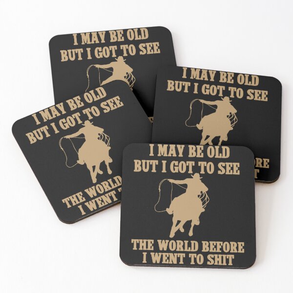 Item preview,  I May Be Old But I Got To See The World Before It Went To Shit - Rodeo Cowboy Cowgirl Quotes designed and sold by Smix Pixels.