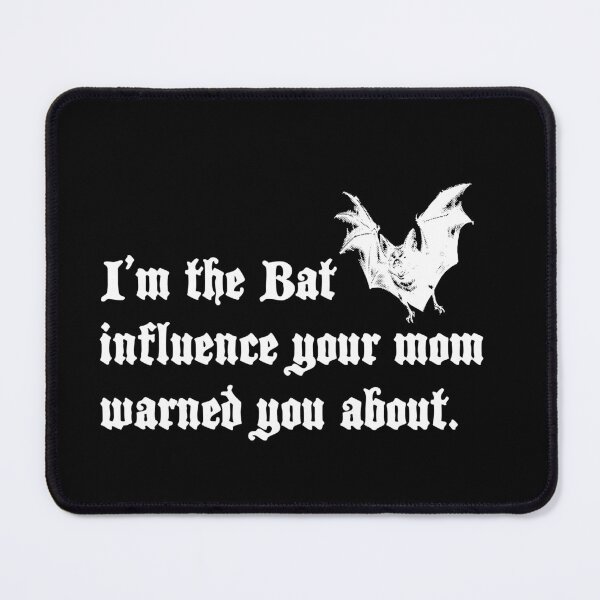 Item preview, I'm the Bat influence your mom warned you about pun (white) designed and sold by Goth-It-Covered.