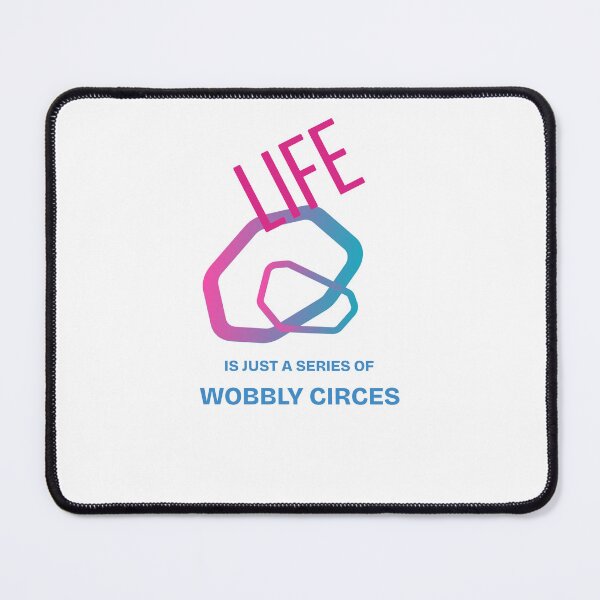 Item preview, Life is just a series of wobbly circles designed and sold by Moonquarters.