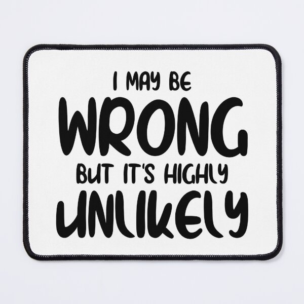 Item preview, I may be wrong but it's highly unlikely Funny Sarcastic Saying designed and sold by MouDantArts.