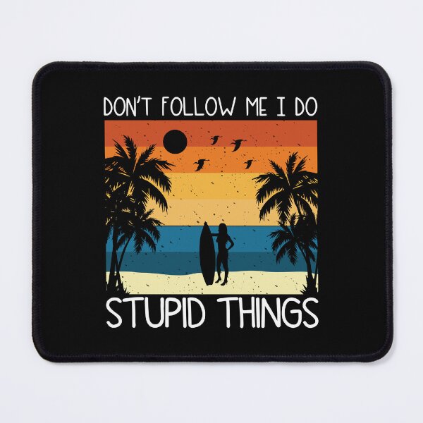 Item preview, Don't Follow Me I Do Stupid Things Funny Vintage Surfing women designed and sold by MouDantArts.