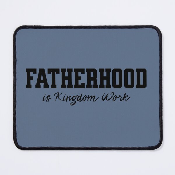 Item preview, Fatherhood is Kingdom Work designed and sold by LamppostCreates.