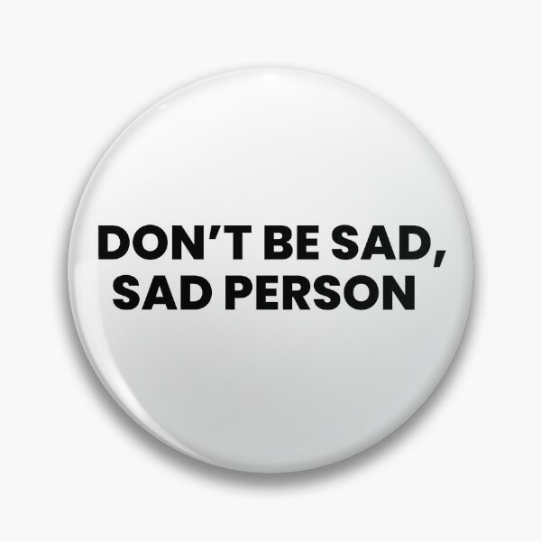 Item preview, Funny Motivational Quote T-Shirt - "Don't Be Sad, Sad Person" designed and sold by 77CM.