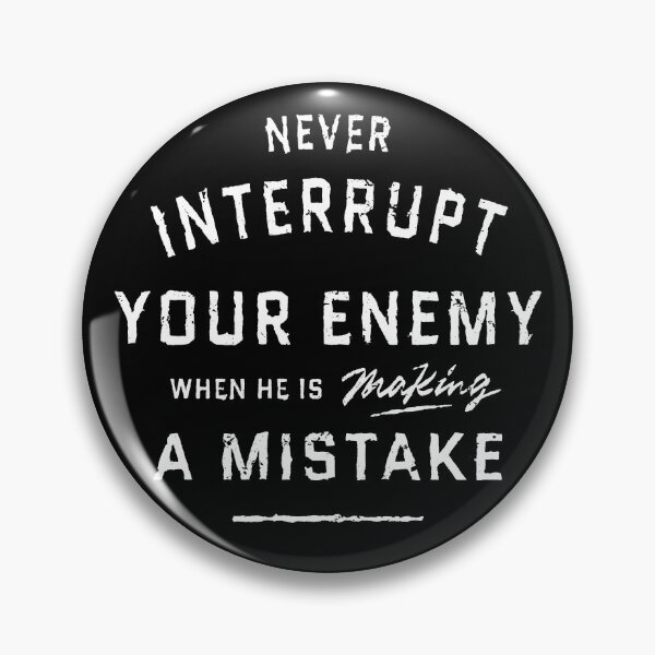 Item preview, Never Interrupt Your Enemy designed and sold by Irvan Ridwansyah.