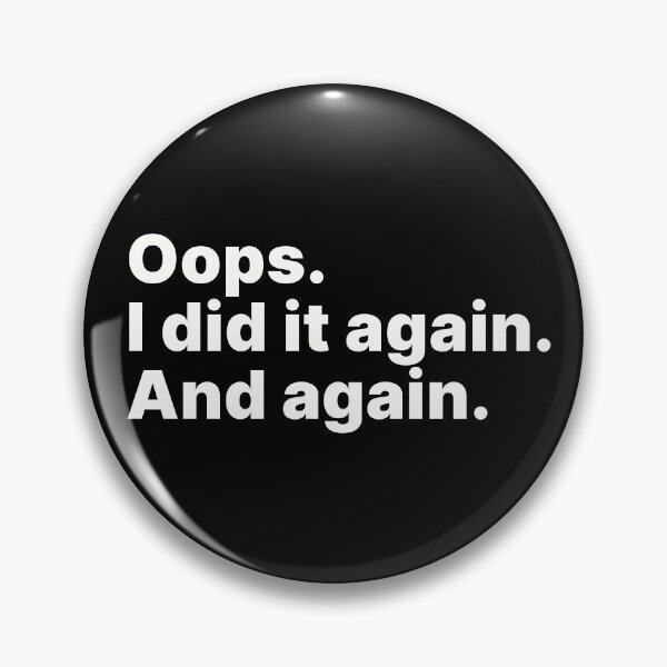 Item preview, Oops. I did it again. And again | White text designed and sold by ThingsOnTees.