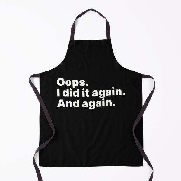 Item preview, Oops. I did it again. And again | White text designed and sold by ThingsOnTees.