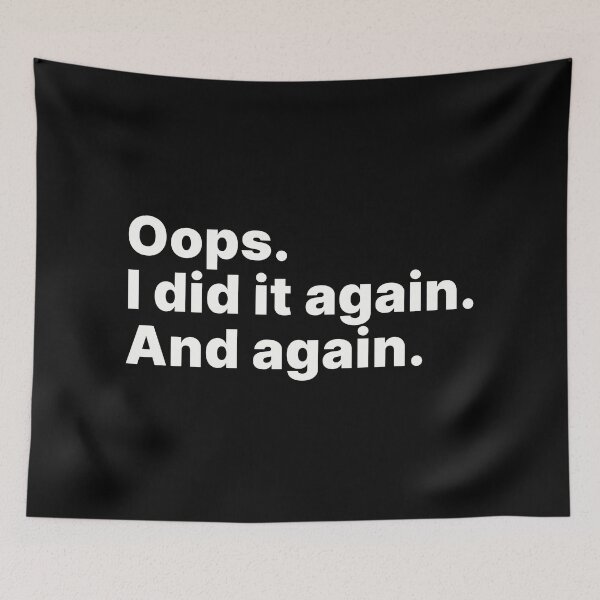 Item preview, Oops. I did it again. And again | White text designed and sold by ThingsOnTees.