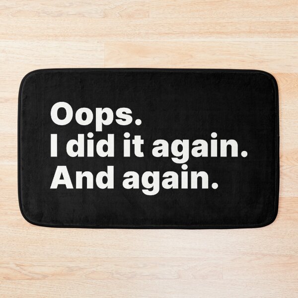 Item preview, Oops. I did it again. And again | White text designed and sold by ThingsOnTees.