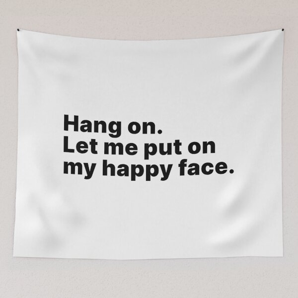 Item preview, Hang on. Let me put on my happy face | Black text designed and sold by ThingsOnTees.