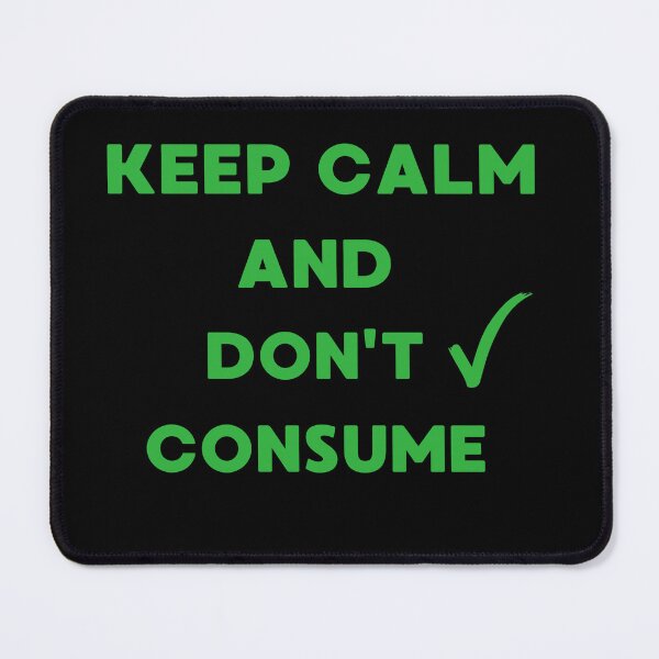 Item preview, Keep Calm and Don't Consume.Green Lifestyle.Say No To Overconsumption. designed and sold by JAGA-ALIME.