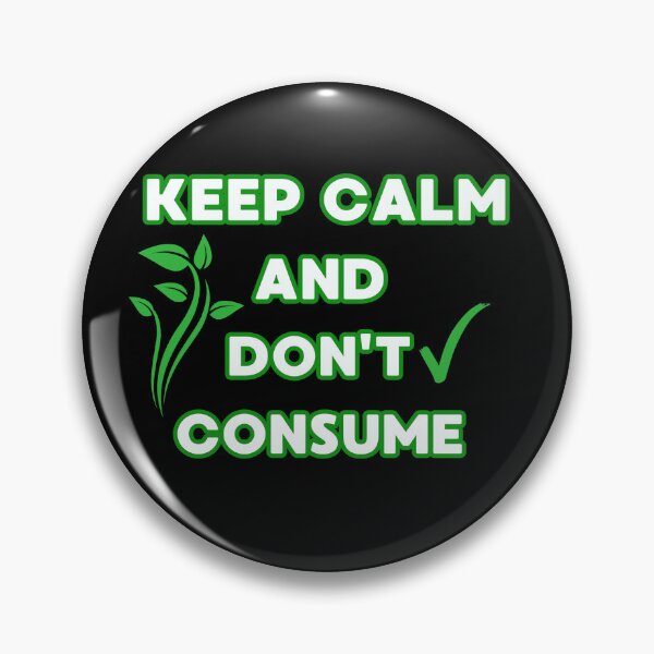 Item preview, Keep Calm and Don't Consume.Green Lifestyle.Say No To Overconsumption. designed and sold by JAGA-ALIME.