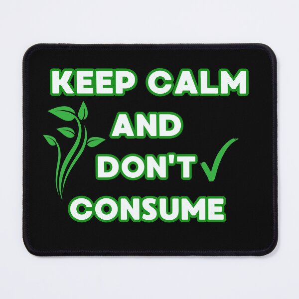 Item preview, Keep Calm and Don't Consume.Green Lifestyle.Say No To Overconsumption. designed and sold by JAGA-ALIME.