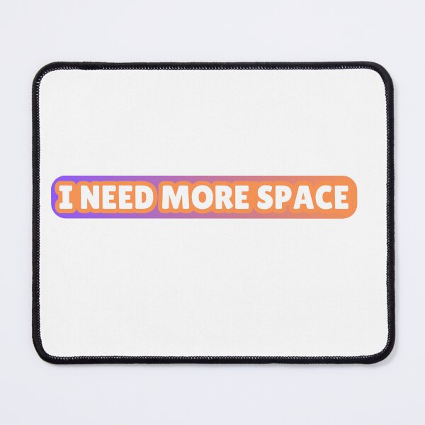 Item preview, I Need More Space designed and sold by Luckyart5.