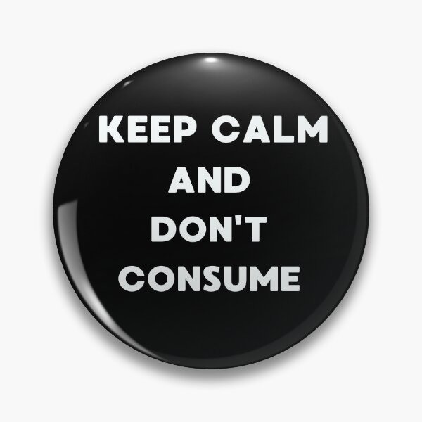 Item preview, Keep Calm and Don't Consume.Green Lifestyle.Say No To Overconsumption. designed and sold by JAGA-ALIME.