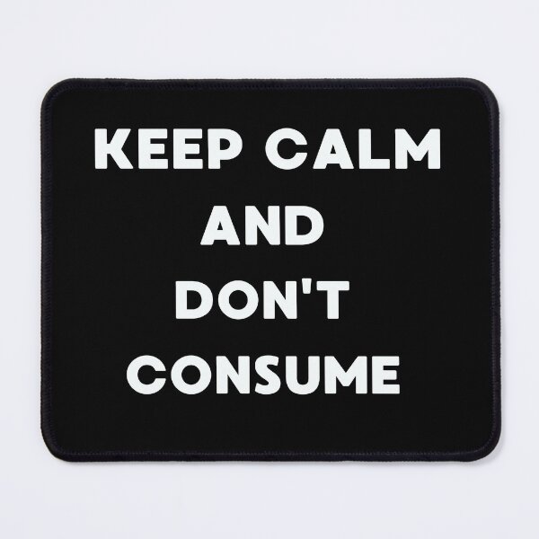 Item preview, Keep Calm and Don't Consume.Green Lifestyle.Say No To Overconsumption. designed and sold by JAGA-ALIME.