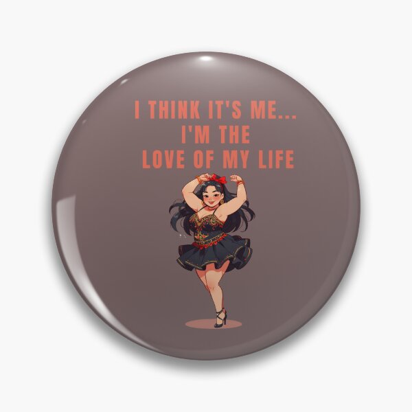 Item preview, I THINK IT'S ME... I'M THE LOVE OF MY LIFE designed and sold by La Loca.